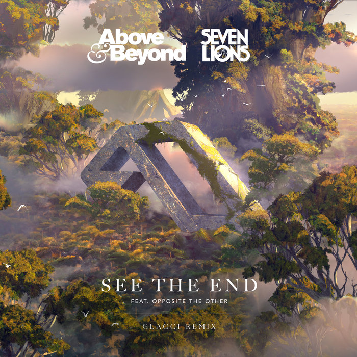 ABOVE/BEYOND/SEVEN LIONS feat OPPOSITE THE OTHER - See The End