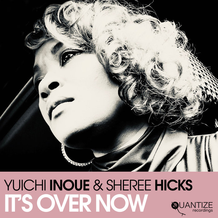 YUICHI INOUE/SHEREE HICKS - It's Over Now