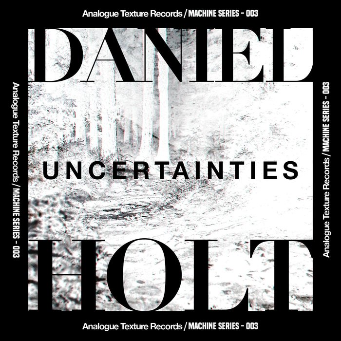 DANIEL HOLT - Uncertainties EP
