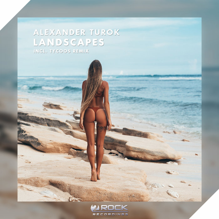ALEXANDER TUROK - Landscapes (Incl Tycoos Remix)