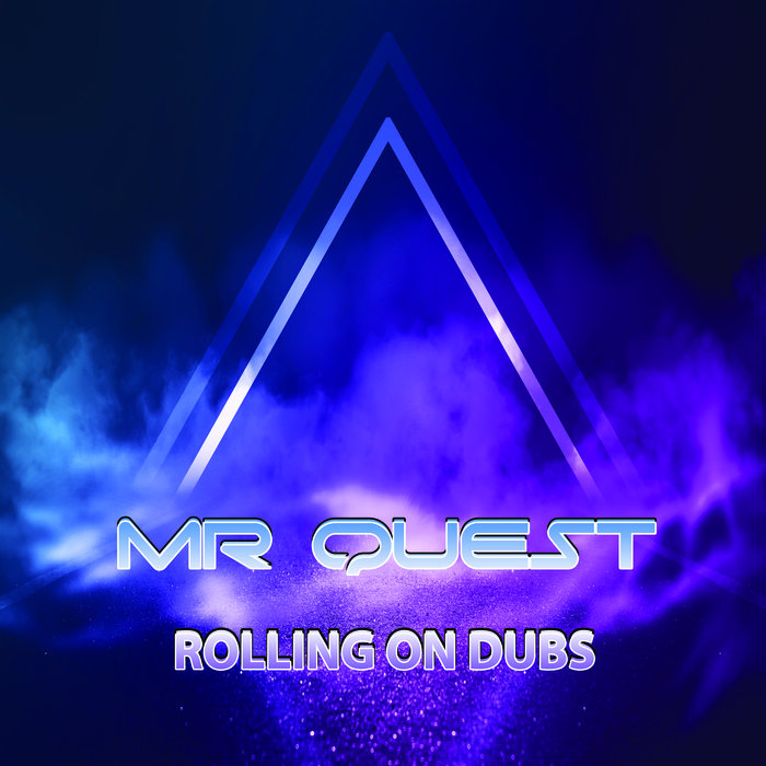 Rolling On Dubs by Mr Quest on MP3, WAV, FLAC, AIFF & ALAC at Juno Download