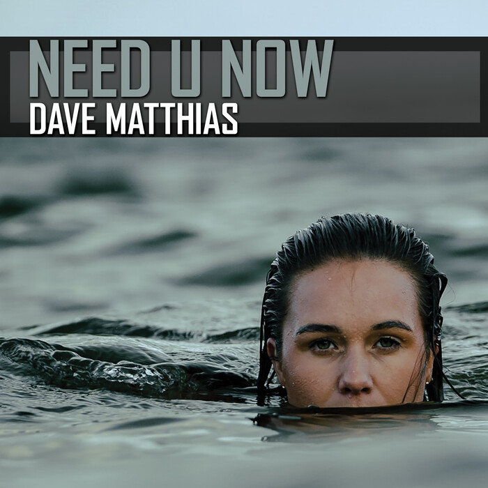 DAVE MATTHIAS - Need U Now
