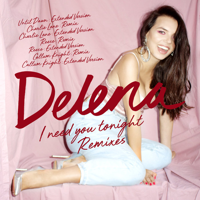 DELENA - I Need You Tonight (Remixes)