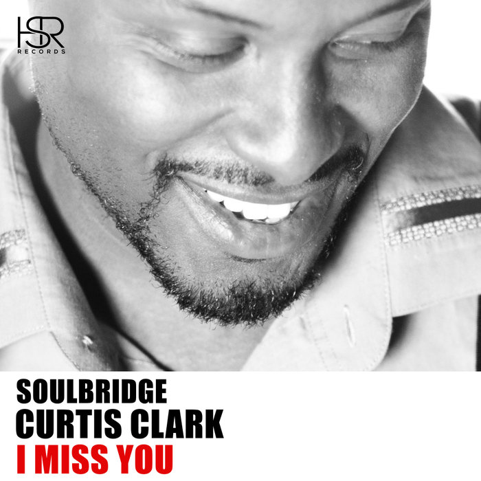 SOULBRIDGE feat CURTIS CLARK - I Miss You