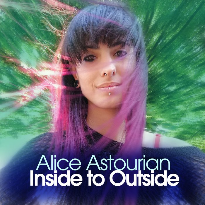 ALICE ASTOURIAN - Inside To Outside