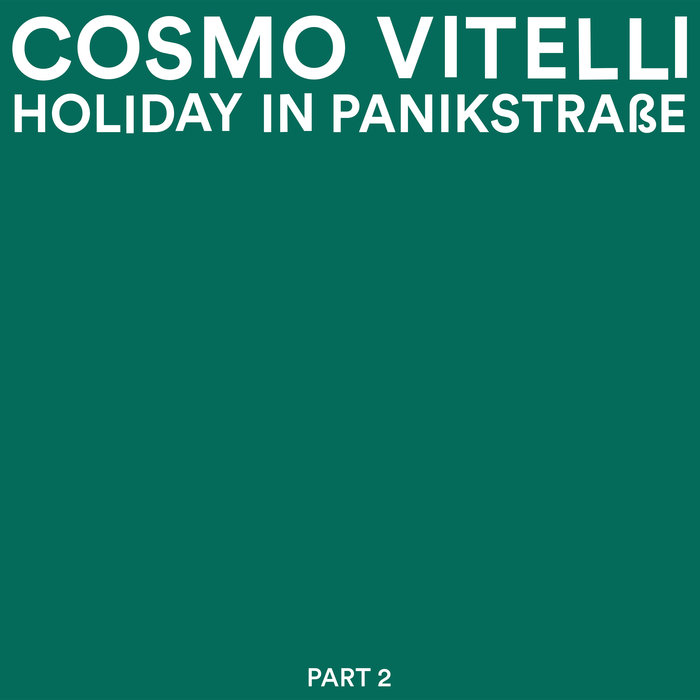 COSMO VITELLI - Holiday In Panikstrasse Part 2