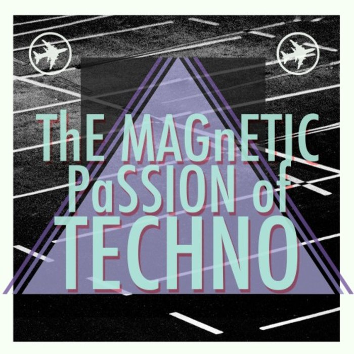 VARIOUS - The Magnetic Passion Of Techno