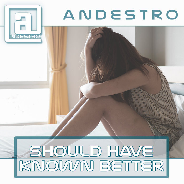 ANDESTRO - Should Have Known Better