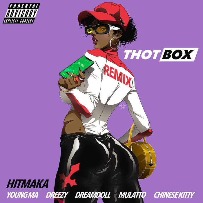 Hitmaka feat Chinese Kitty/DreamDoll/Dreezy/Latto/Young MA - Thot Box