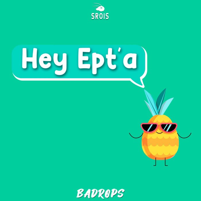 BADROPS - Hey Ept'a