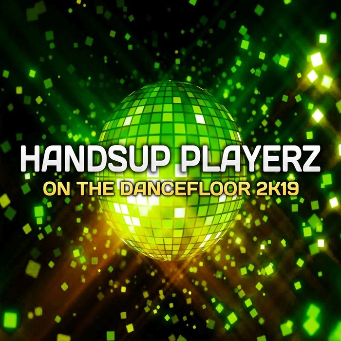 Hands Up Playerz - On The Dancefloor 2K19