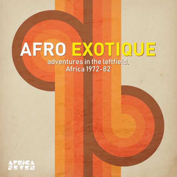 VARIOUS - Afro Exotique - Adventures In The Leftfield Africa 1972-82