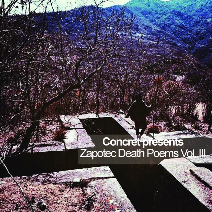 TRIP TEASE/LEONOR/ISAAC SOTO/TYU/TKUZ/VIKS LANDER - Concret Presents Zapotec Death Poems Vol III