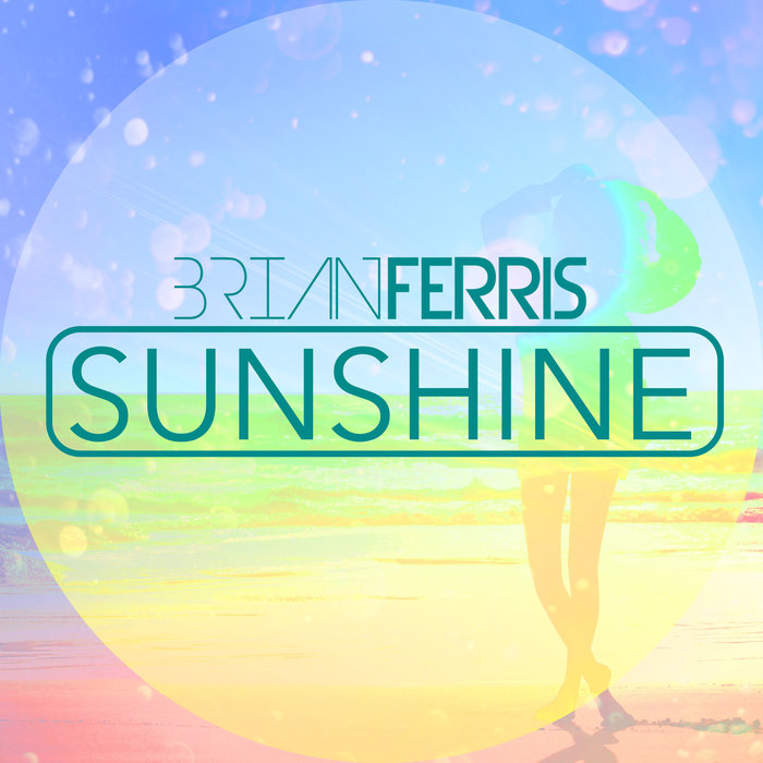 BRIAN FERRIS - Sunshine (Playlist Mix)