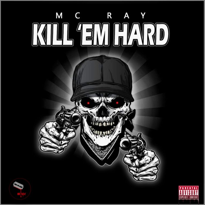 MC RAY - Kill 'em Hard
