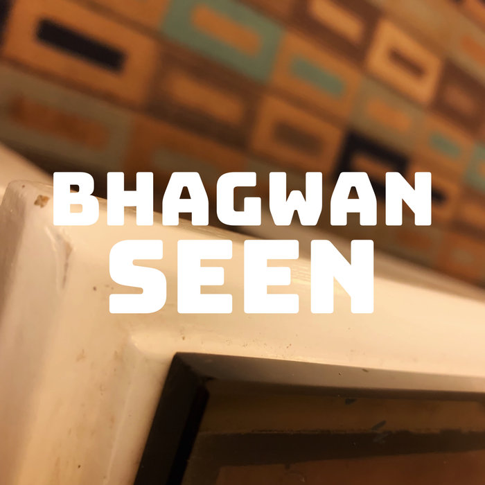 BHAGWAN - Seen