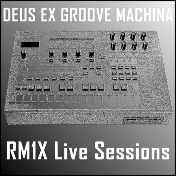 DEUS EX GROOVE MACHINA - RM1X Live Sessions