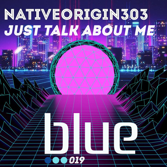 NATIVEORIGIN303 - Just Talk About Me