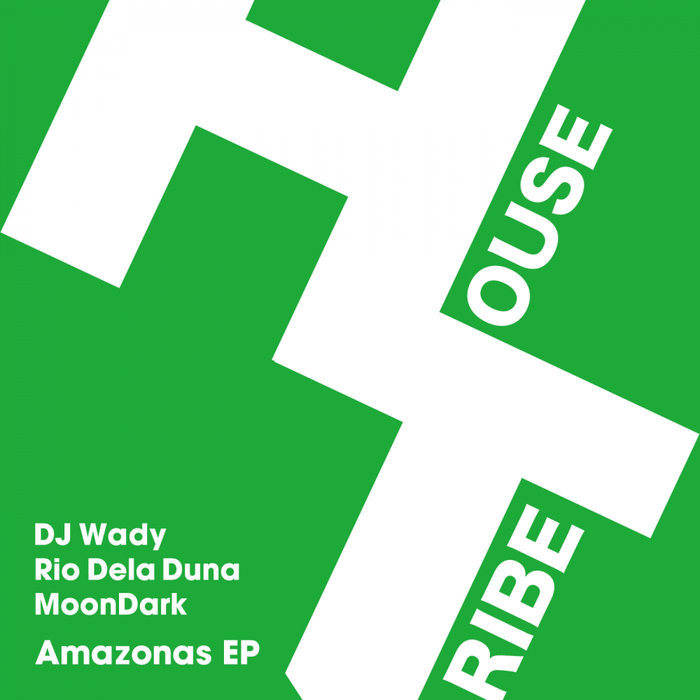 DJ WADY/RIO DELA DUNA/MOONDARK - Amazonas EP