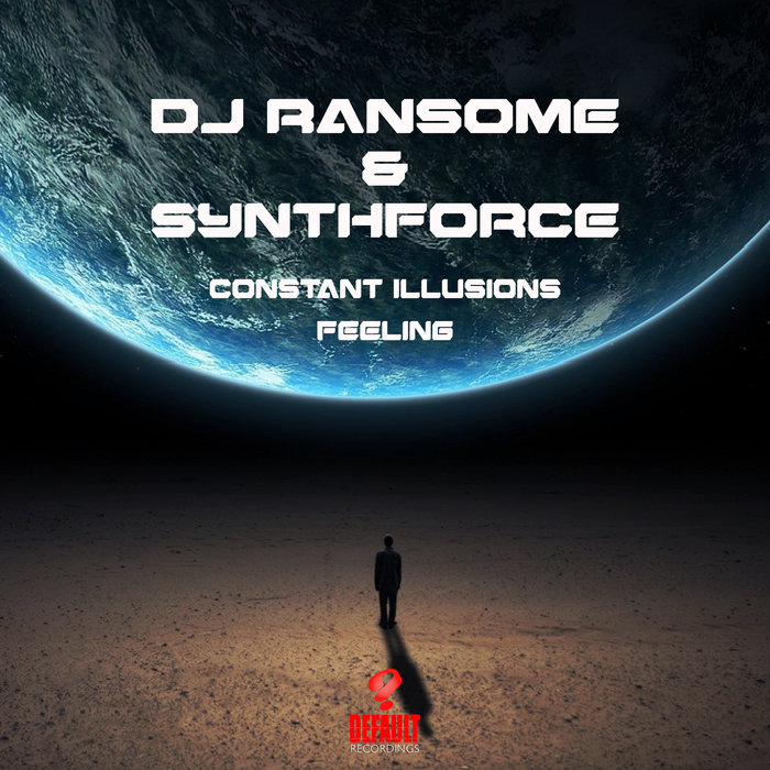 DJ RANSOME & SYNTHFORCE - Constant Illusions/Feeling