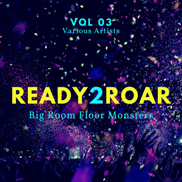 VARIOUS - Ready 2 Roar (Big Room Floor Monsters) Vol 3