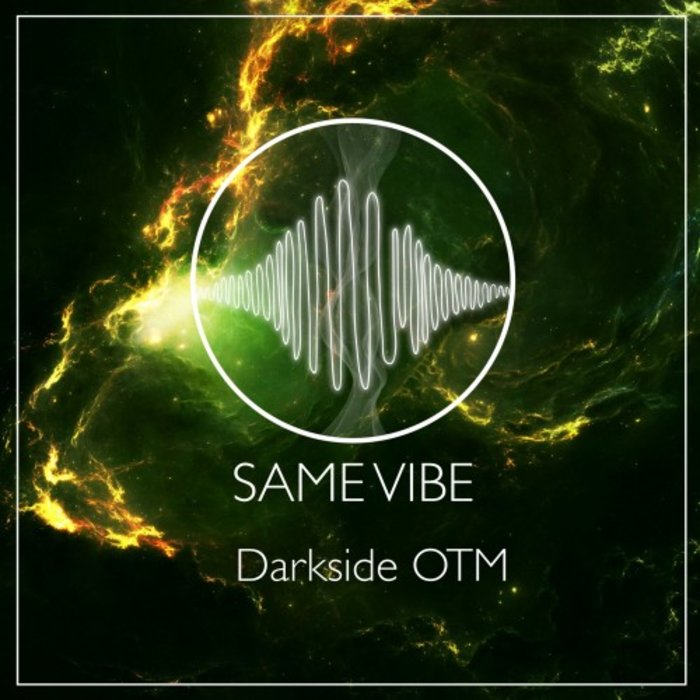 SAME VIBE - Darkness OTM