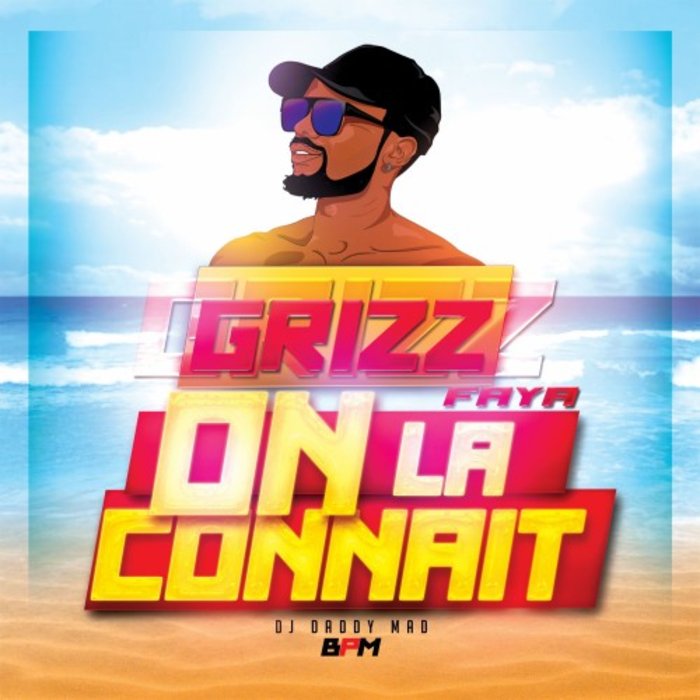 GRIZZ FAYA/DJ DADDY MAD - On La Connait (Radio Edit)