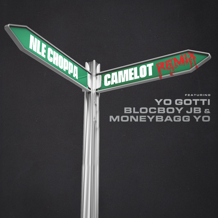 NLE CHOPPA feat YO GOTTI/BLOCBOY JB/MONEYBAGG YO - Camelot (Remix)