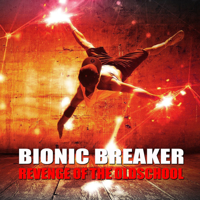 BIONIC BREAKER - Revenge Of The Oldschool