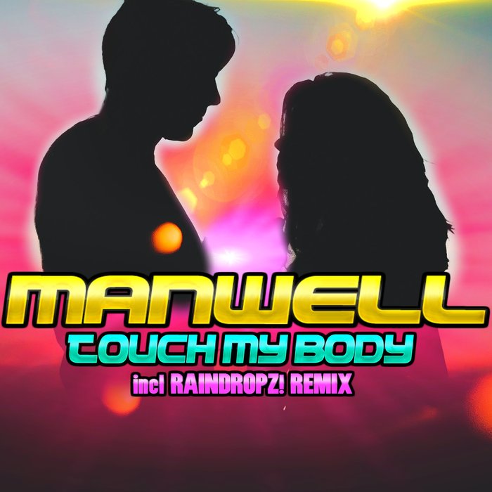 Manwell - Touch My Body