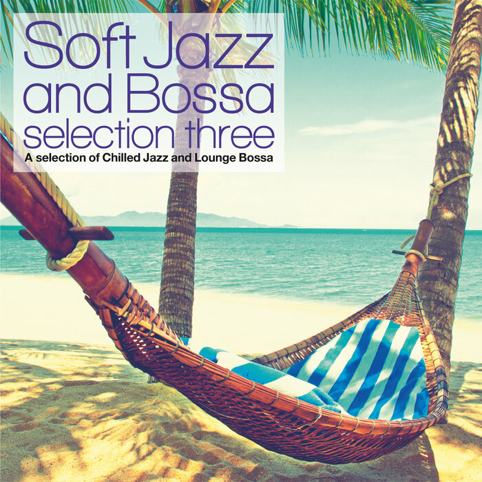 VARIOUS - Soft Jazz & Bossa Selection Three
