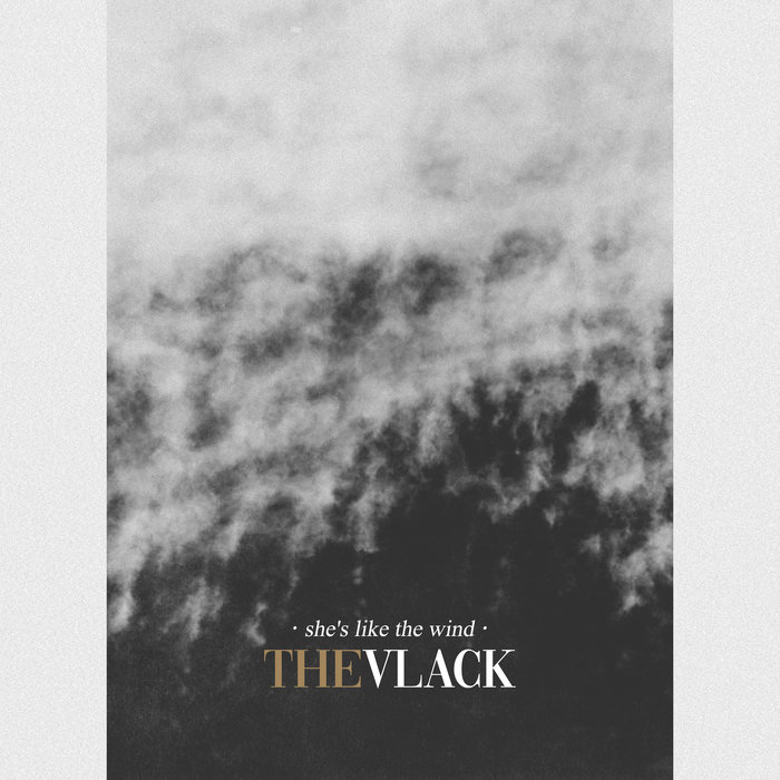 THE VLACK - She's Like The Wind