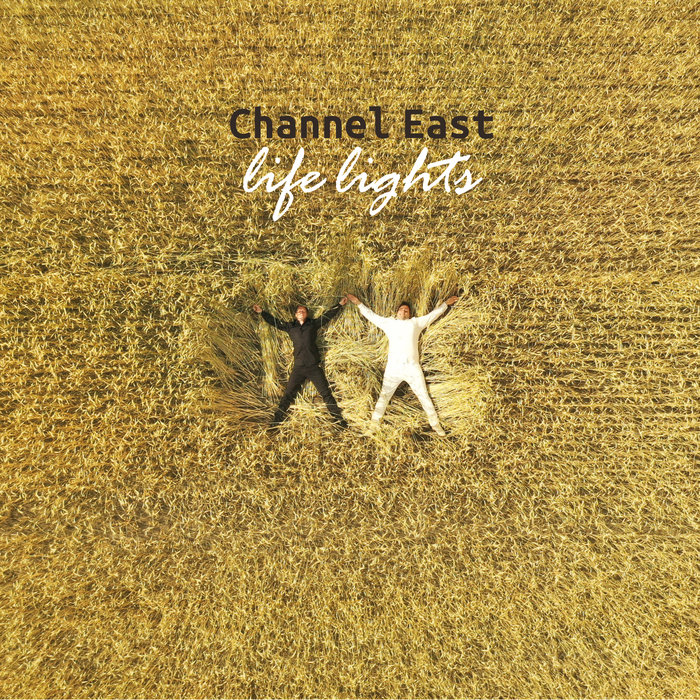 CHANNEL EAST - Life Lights