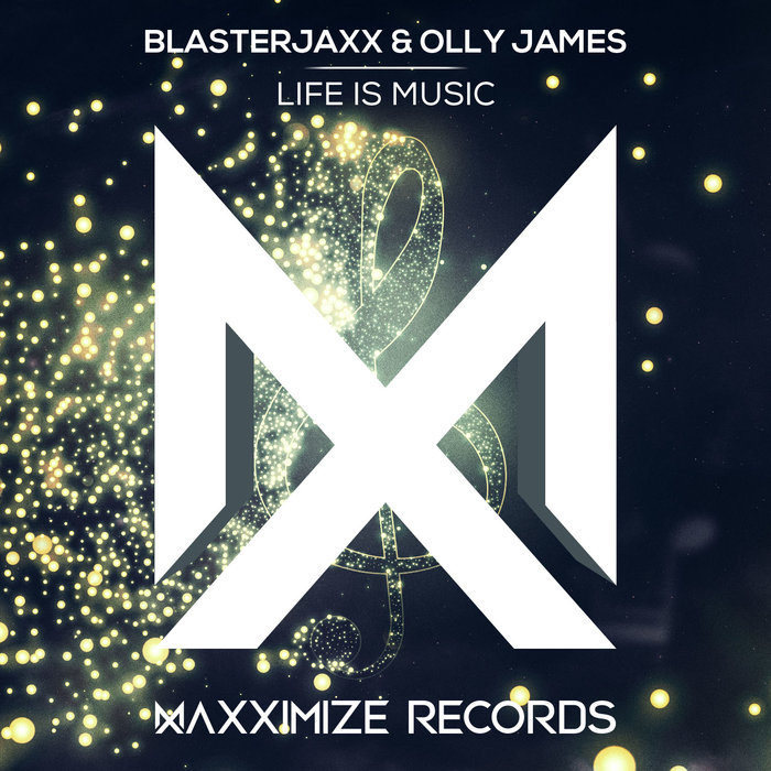 BLASTERJAXX/OLLY JAMES - Life Is Music