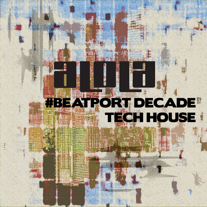 VARIOUS - Alola Records #BeatportDecade Tech House