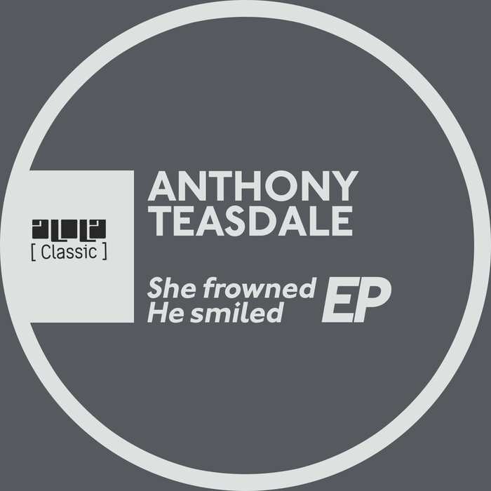 ANTHONY TEASDALE feat OMID 16B - She Frowned He Smiled EP