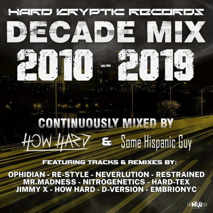 VARIOUS/HOW HARD/SOME HISPANIC GUY - Hard Kryptic Records Decade Mix 2010-2019