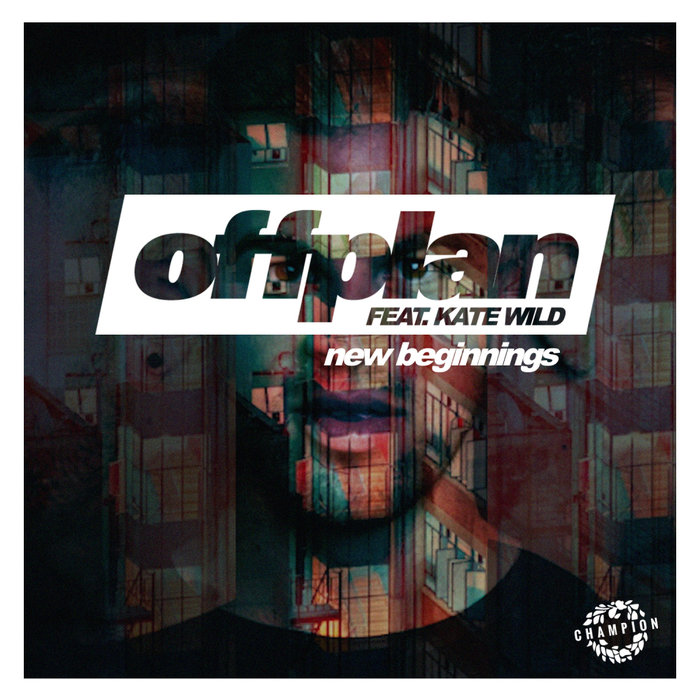 OFFPLAN feat KATE WILD - New Beginnings