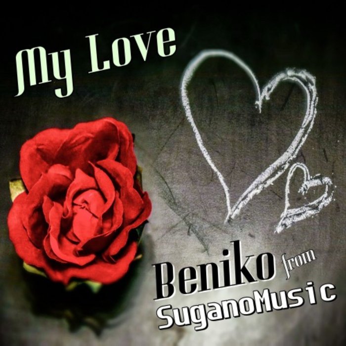 BENIKO FROM SUGANOMUSIC - My Love