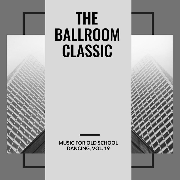 VARIOUS/SCIASCIA & CAMPAILLA - The Ballroom Classic - Music For Old School Dancing Vol 19