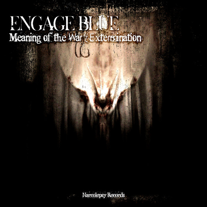 ENGAGE BLUE - Meaning Of The War/Extermination