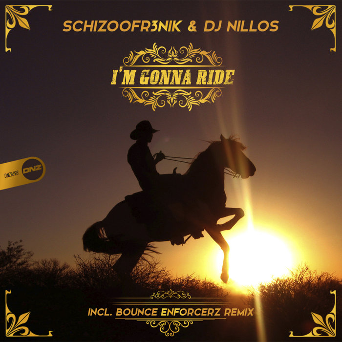 SCHIZOOFR3NIK & DJ NILLOS - I'm Gonna Ride