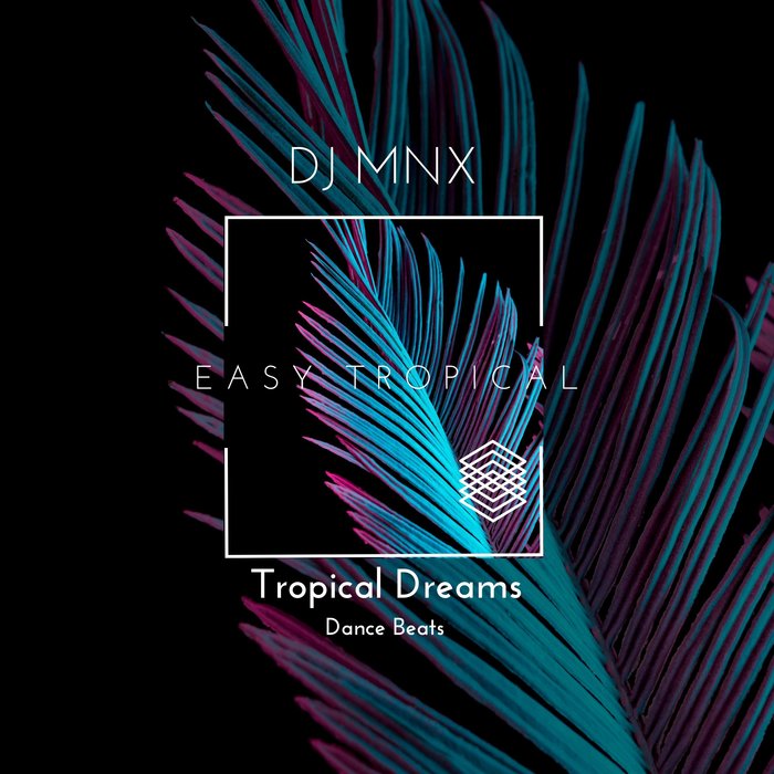 DJ MNX - Tropical Dreams (Dance Beats)