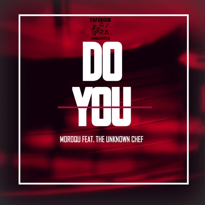 MOROQU feat THE UNKNOWN CHEF - Do You