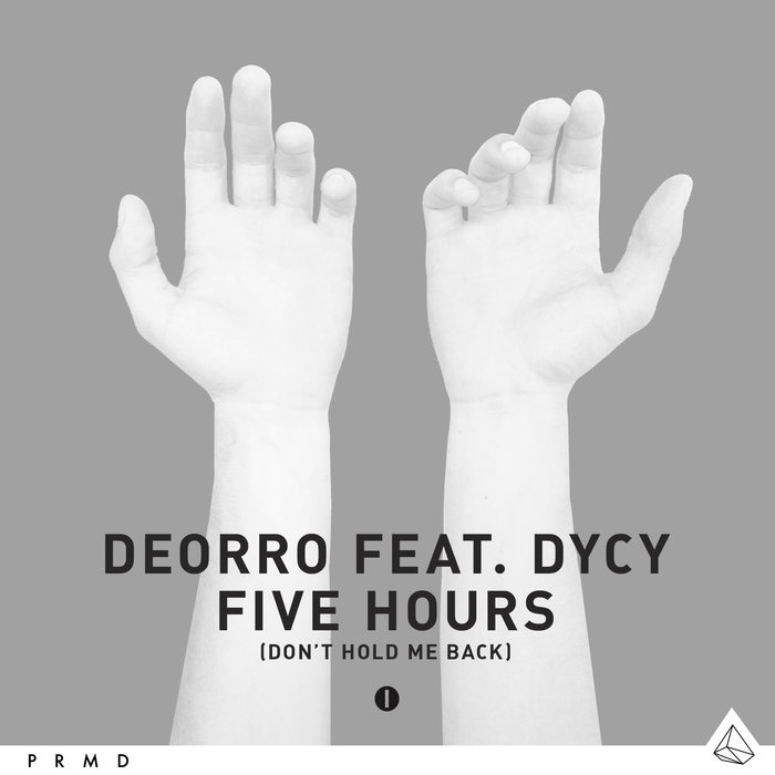 DEORRO feat DYCY - Five Hours (Don't Hold Me Back)