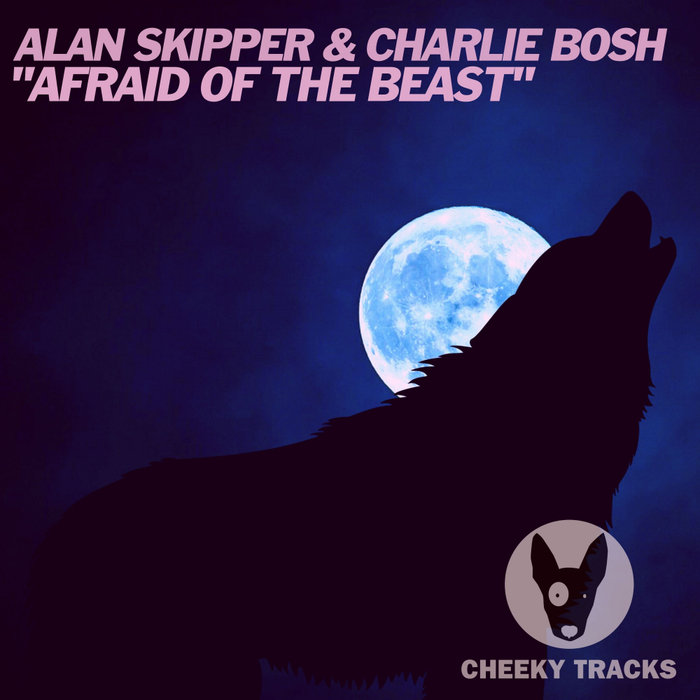 ALAN SKIPPER & CHARLIE BOSH - Afraid Of The Beast