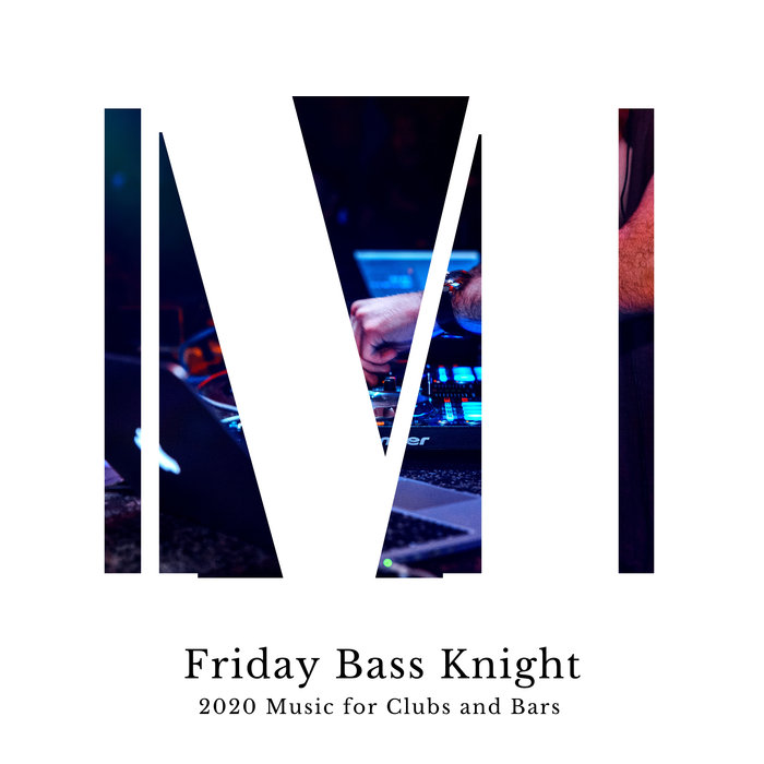 VARIOUS/JAMES MILLER - Friday Bass Knight - 2020 Music For Clubs & Bars