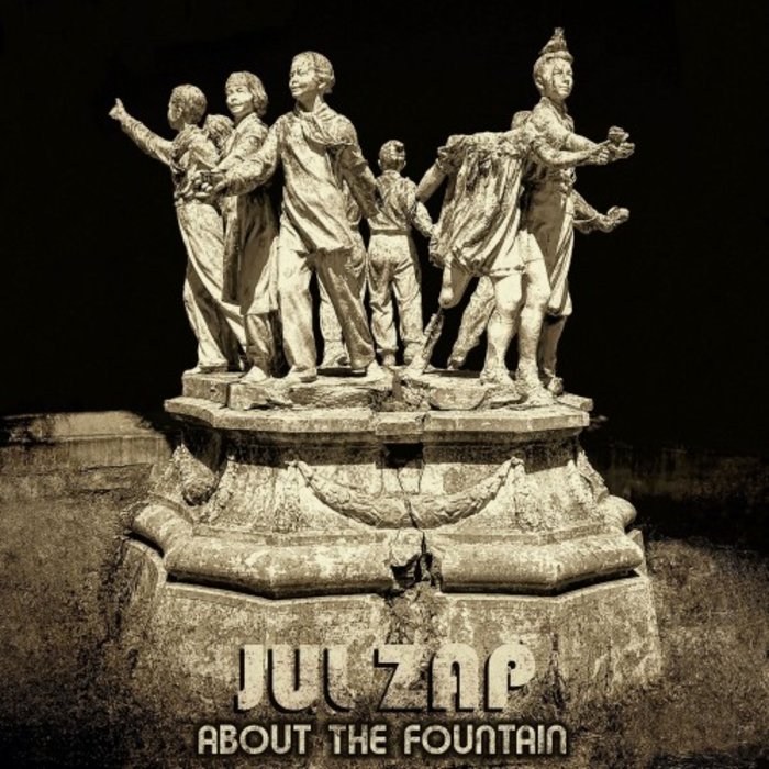 JUL ZAP - About The Fountain