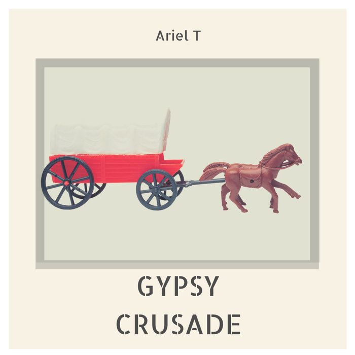 ARIEL T - Gypsy Crusade