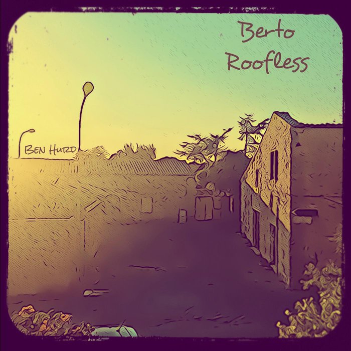 BEN HURD - Berto Roofless